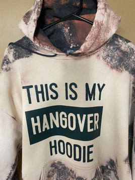 “This Is My Hangover Hoodie” bleached hoodie