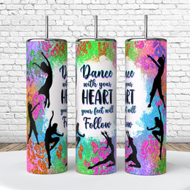 Dance with Your Heart Your Feet Will Follow 20 Oz Tumbler coffee Cup