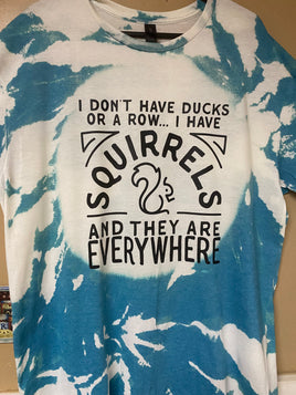 I Don’t Have Ducks, I Have Squirrels…Everywhere turquoise blue bleached t-shirt